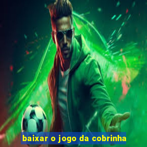 baixar o jogo da cobrinha